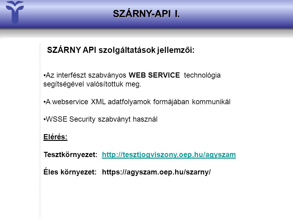 SZÁRNY API szolgáltatások jellemzői: SZÁRNY-API I.