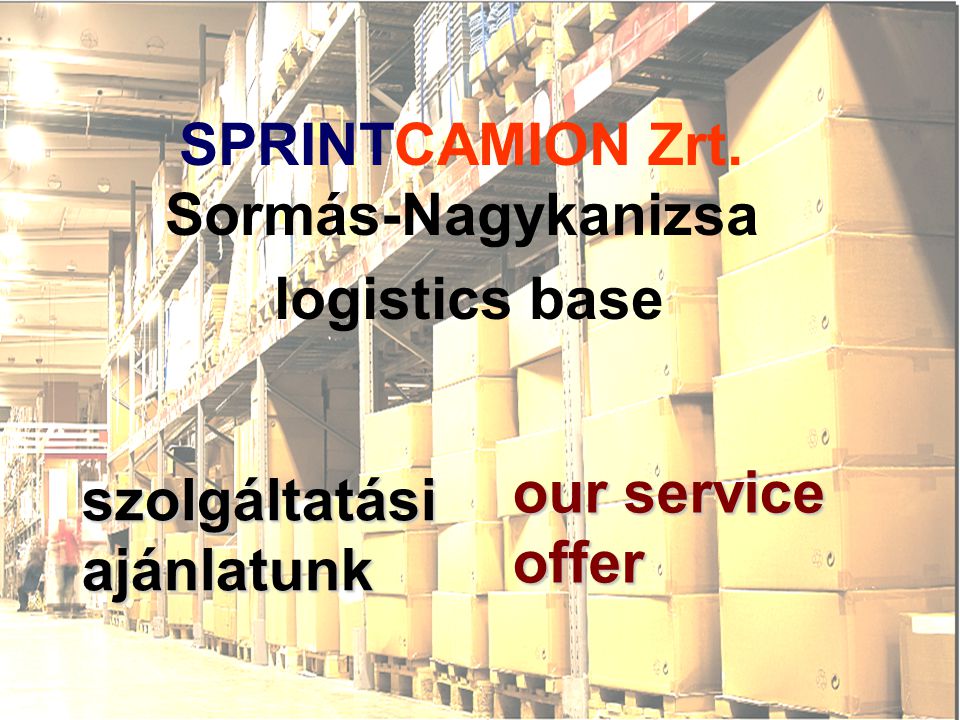 SPRINTCAMION Zrt. Sormás-Nagykanizsa logistics base szolgáltatási ajánlatunk our service offer
