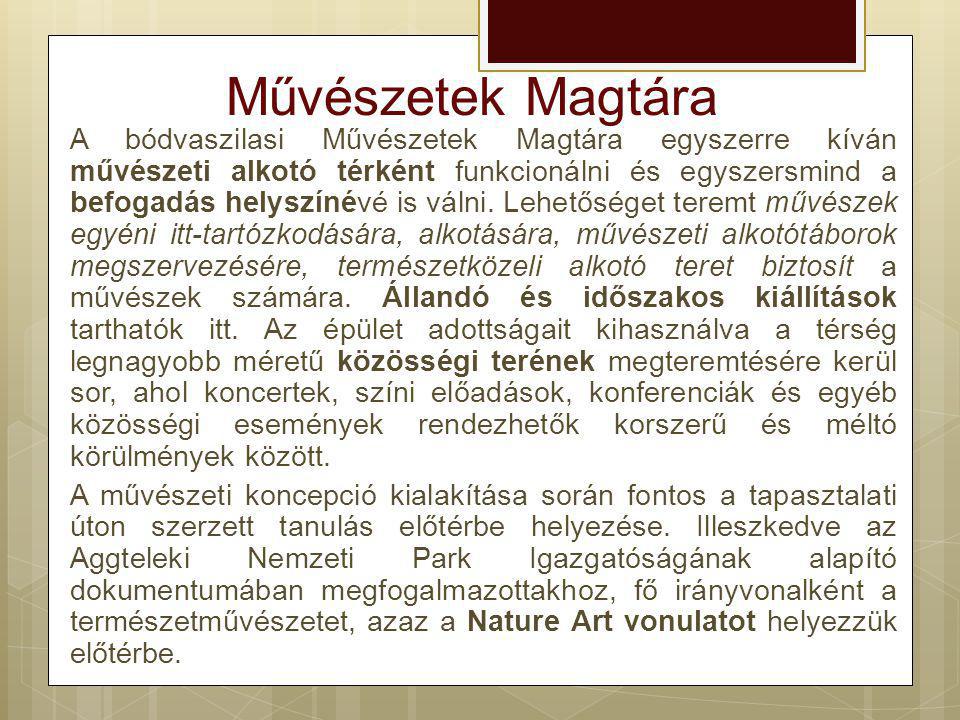 Művészetek Magtára A bódvaszilasi Művészetek Magtára egyszerre kíván művészeti alkotó térként funkcionálni és egyszersmind a befogadás helyszínévé is válni.