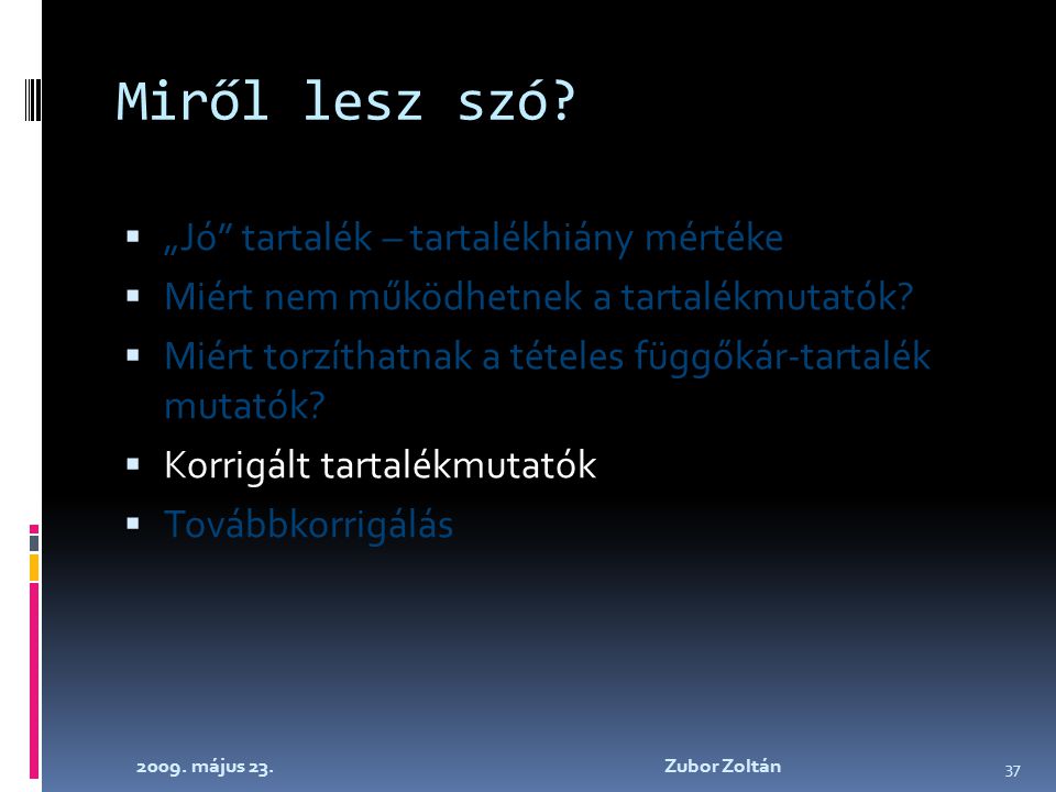 2009. május 23. Zubor Zoltán 37 Miről lesz szó.