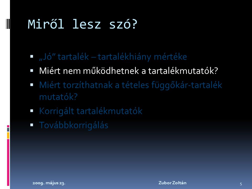 2009. május 23. Zubor Zoltán 5 Miről lesz szó.