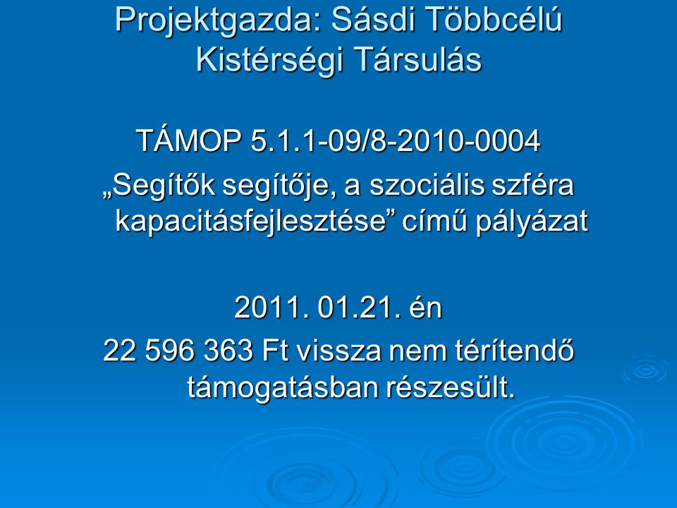 Projektgazda: Sásdi Többcélú Kistérségi Társulás TÁMOP / „Segítők segítője, a szociális szféra kapacitásfejlesztése című pályázat 2011.