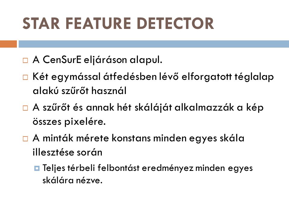 STAR FEATURE DETECTOR  A CenSurE eljáráson alapul.