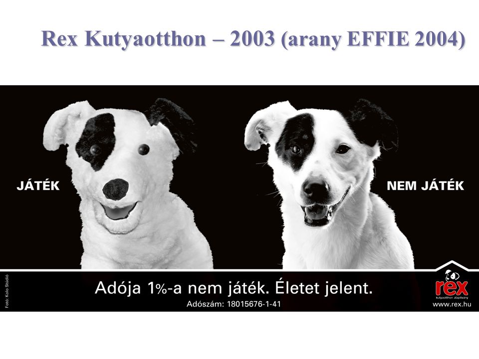 Rex Kutyaotthon – 2003 (arany EFFIE 2004)