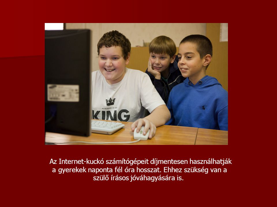 Az Internet-kuckó számítógépeit díjmentesen használhatják a gyerekek naponta fél óra hosszat.