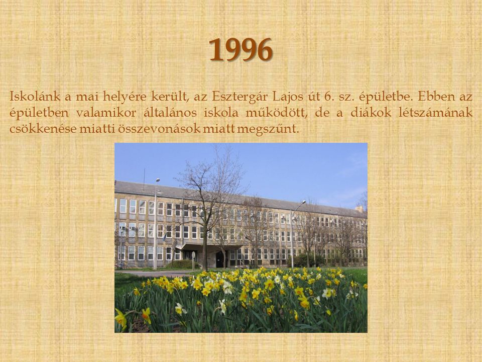 Az iskola visszaköltözik a Temesvár utcai épületbe, és egészen 1996-ig ebben az épületben folyik az oktatás.