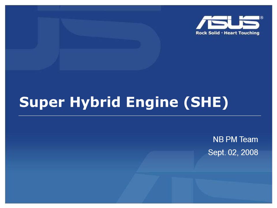 Super Hybrid Engine (SHE) NB PM Team Sept. 02, 2008