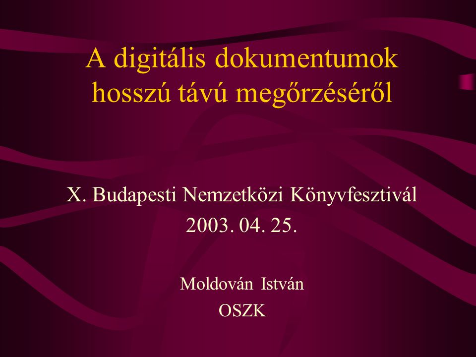 A digitális dokumentumok hosszú távú megőrzéséről X.