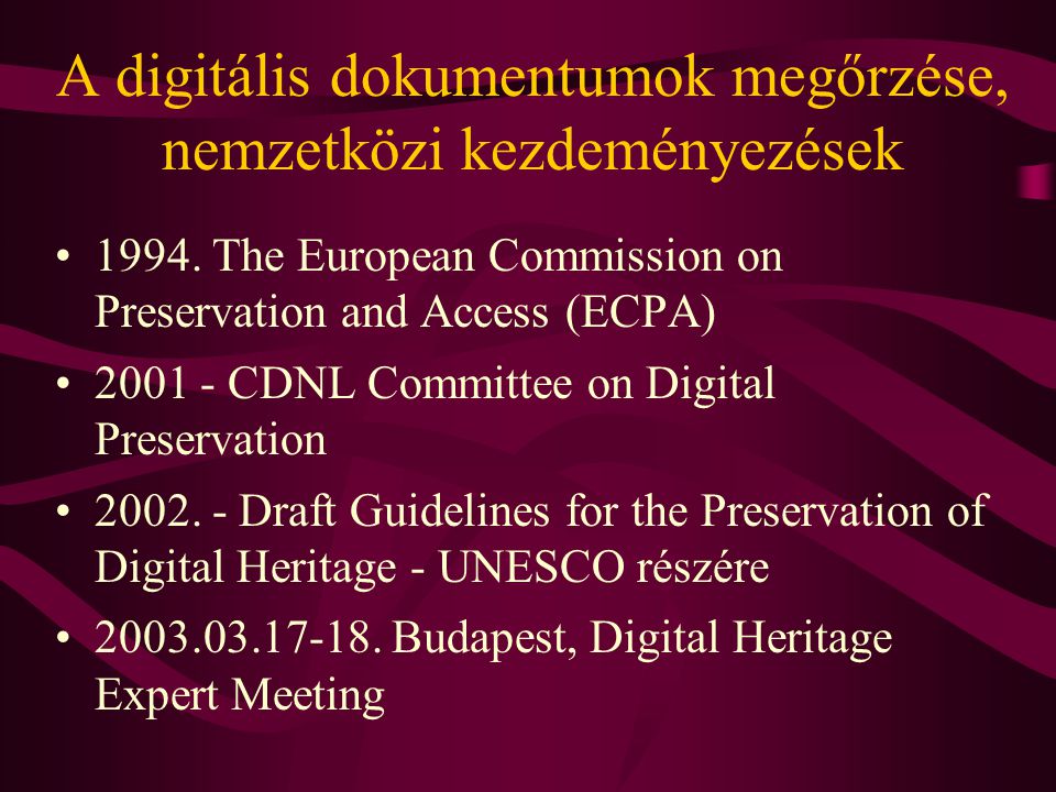 A digitális dokumentumok megőrzése, nemzetközi kezdeményezések •1994.