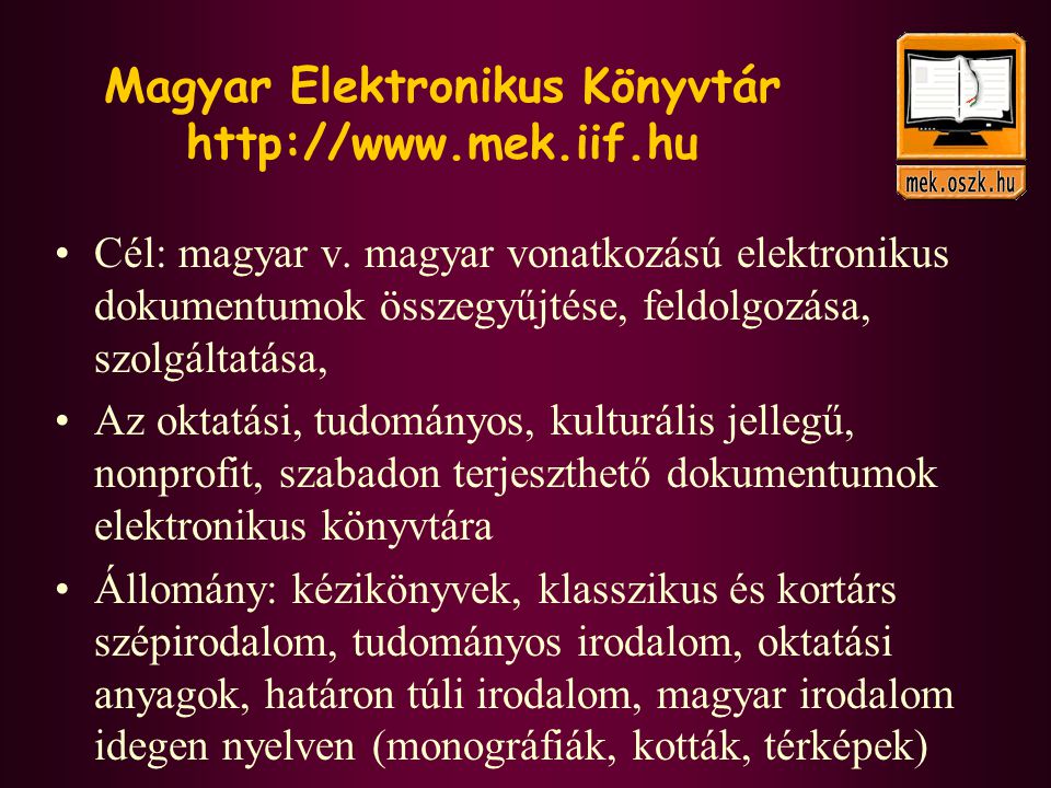Magyar Elektronikus Könyvtár   •Cél: magyar v.