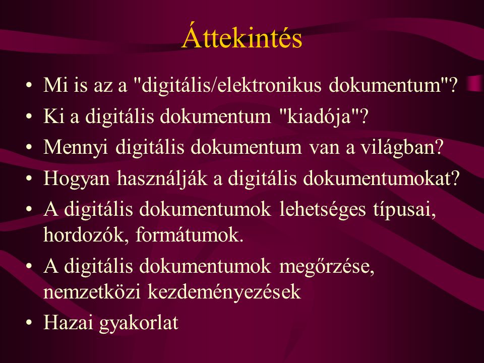 Áttekintés •Mi is az a digitális/elektronikus dokumentum .