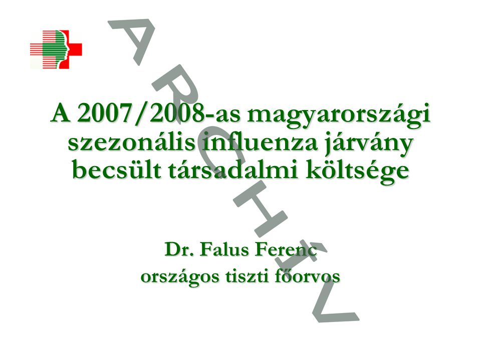 A 2007/2008-as magyarországi szezonális influenza járvány becsült társadalmi költsége Dr.
