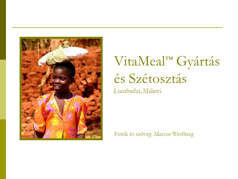 VitaMeal ™ Gyártás és Szétosztás Lumbadzi, Malawi Fotók és szöveg: Marcus Westberg