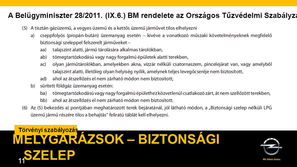 AGENDA. 11 Törvényi szabályozás MÉLYGARÁZSOK – BIZTONSÁGI SZELEP A Belügyminiszter 28/2011.