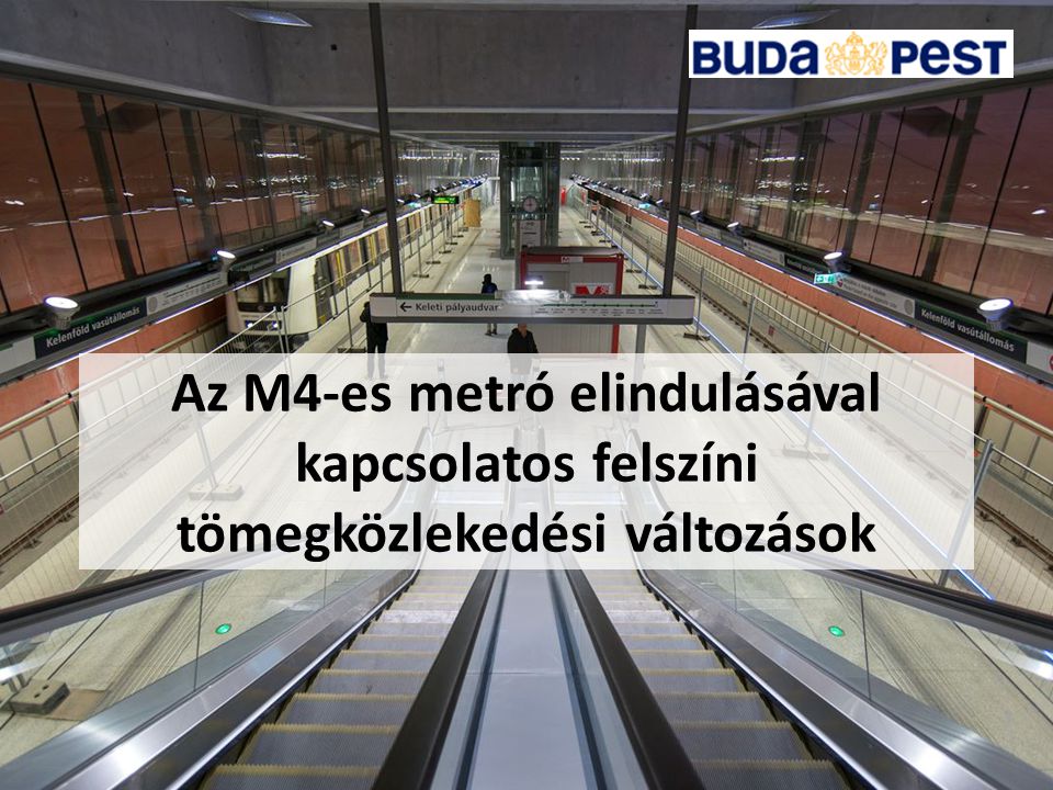Az M4-es metró elindulásával kapcsolatos felszíni tömegközlekedési változások