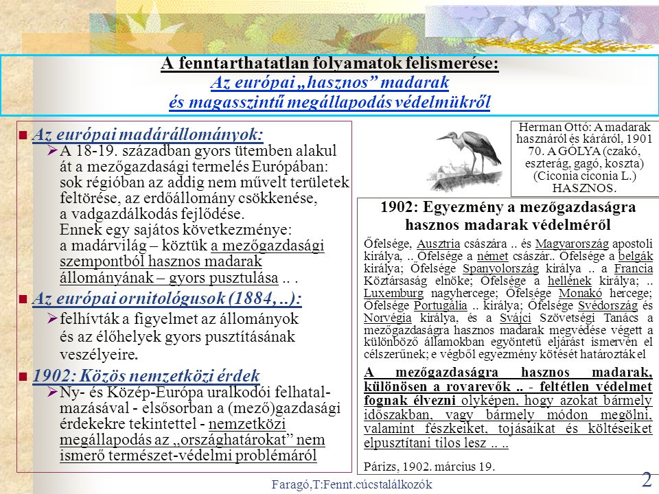 Faragó,T:Fennt.cúcstalálkozók 2 A fenntarthatatlan folyamatok felismerése: Az európai „hasznos madarak és magasszintű megállapodás védelmükről  Az európai madárállományok:  A
