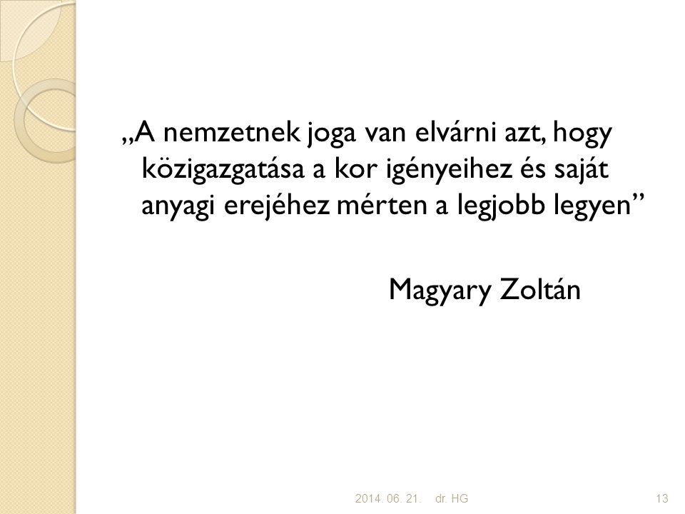 „A nemzetnek joga van elvárni azt, hogy közigazgatása a kor igényeihez és saját anyagi erejéhez mérten a legjobb legyen Magyary Zoltán 2014.