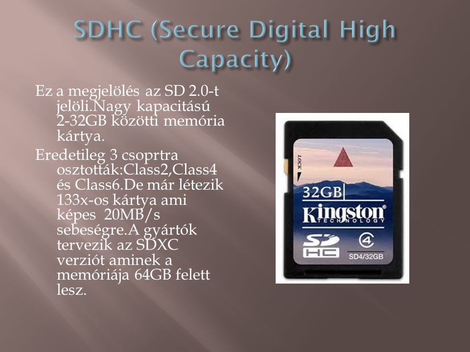 Ez a megjelölés az SD 2.0-t jelöli.Nagy kapacitású 2-32GB közötti memória kártya.