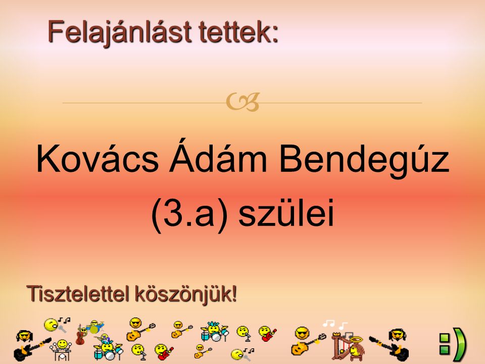 Felajánlást tettek: Tisztelettel köszönjük!  Kovács Ádám Bendegúz (3.a) szülei