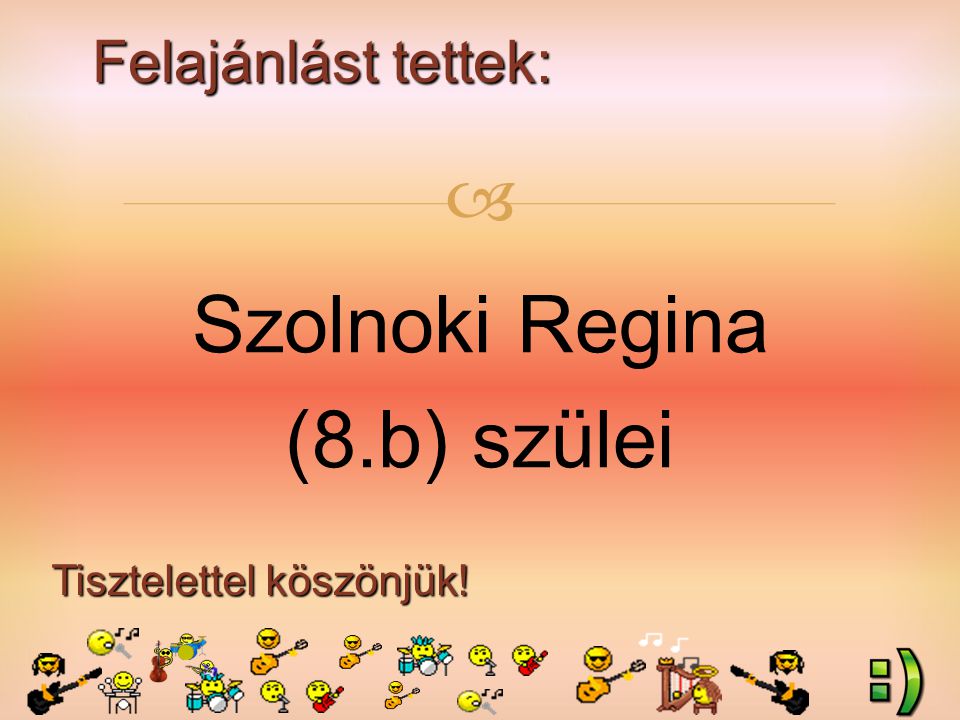 Felajánlást tettek: Tisztelettel köszönjük!  Szolnoki Regina (8.b) szülei