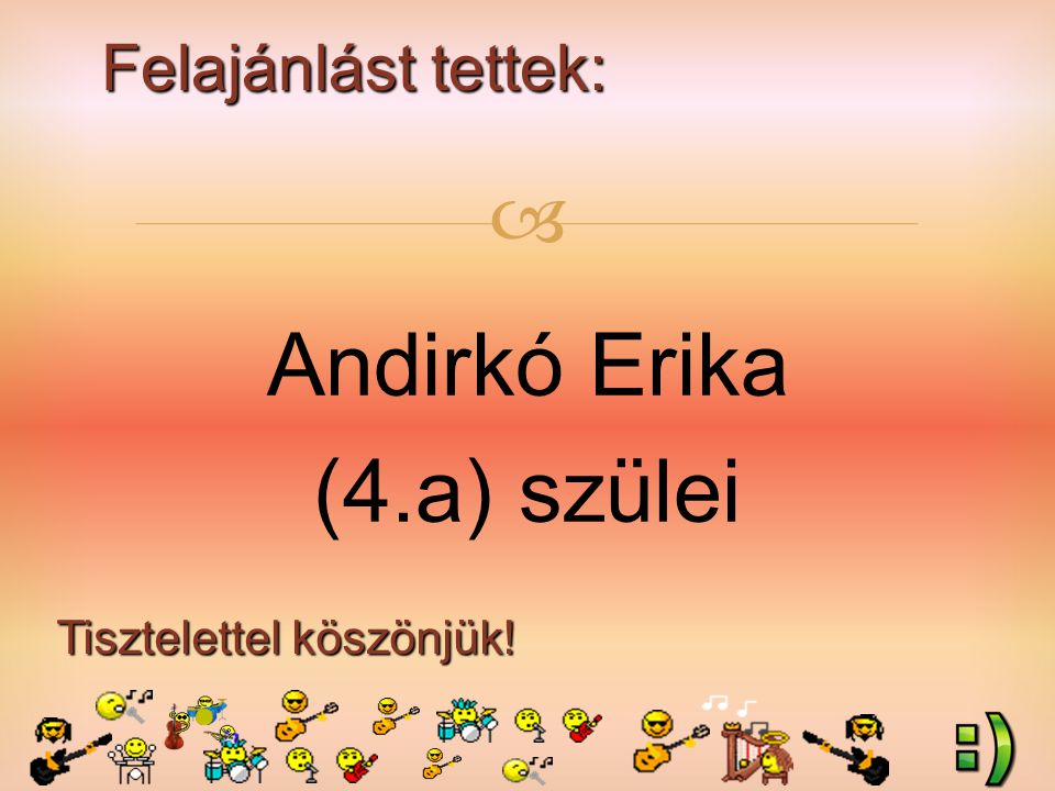 Felajánlást tettek: Tisztelettel köszönjük!  Andirkó Erika (4.a) szülei