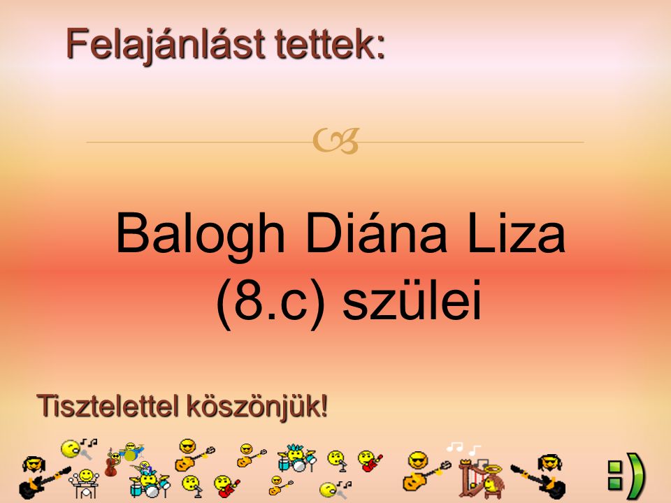 Felajánlást tettek: Tisztelettel köszönjük!  Balogh Diána Liza (8.c) szülei