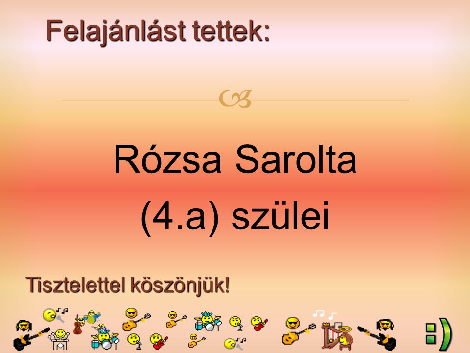 Felajánlást tettek: Tisztelettel köszönjük!  Rózsa Sarolta (4.a) szülei