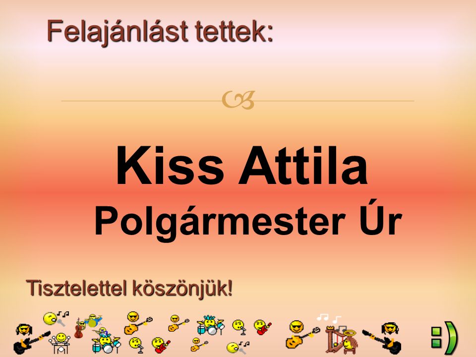 Felajánlást tettek: Tisztelettel köszönjük!  Kiss Attila Polgármester Úr