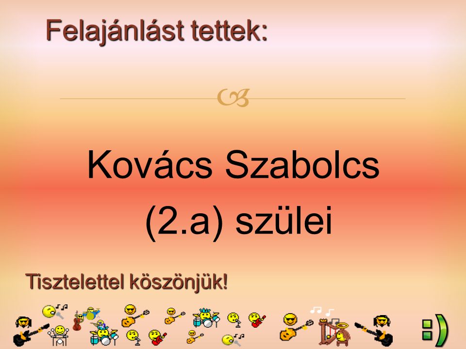Felajánlást tettek: Tisztelettel köszönjük!  Kovács Szabolcs (2.a) szülei