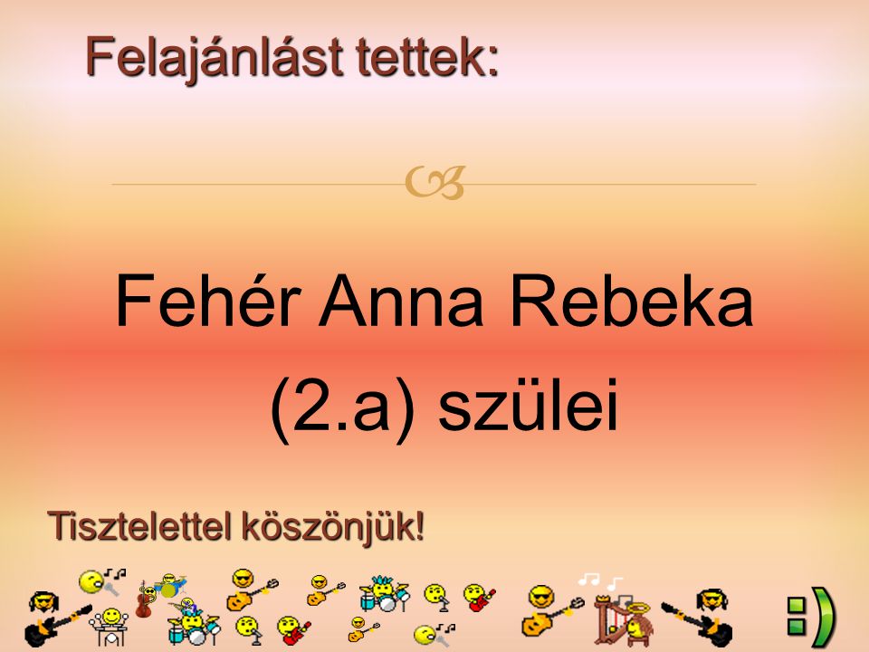 Felajánlást tettek: Tisztelettel köszönjük!  Fehér Anna Rebeka (2.a) szülei