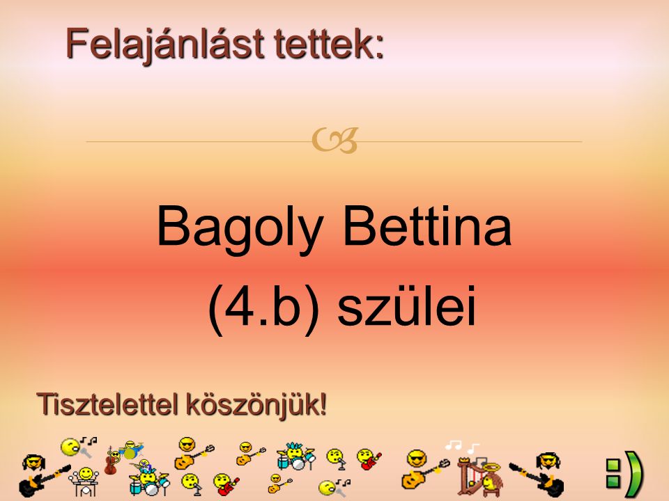 Felajánlást tettek: Tisztelettel köszönjük!  Bagoly Bettina (4.b) szülei