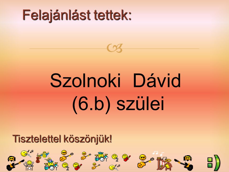 Felajánlást tettek: Tisztelettel köszönjük!  Szolnoki Dávid (6.b) szülei