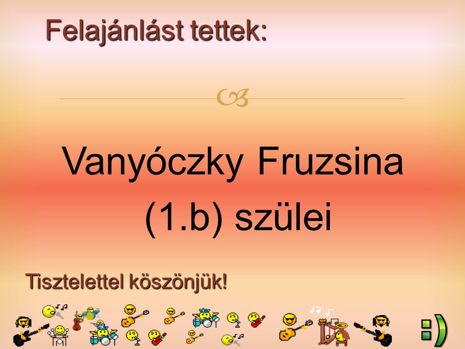 Felajánlást tettek: Tisztelettel köszönjük!  Vanyóczky Fruzsina (1.b) szülei