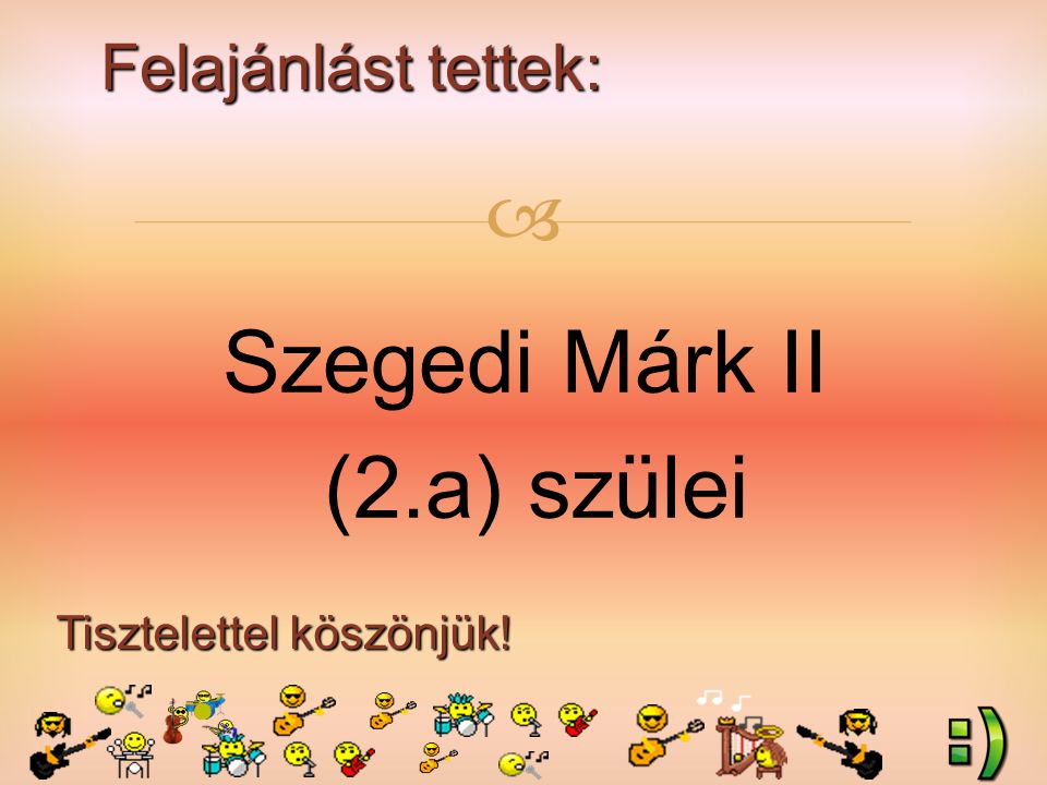 Felajánlást tettek: Tisztelettel köszönjük!  Szegedi Márk II (2.a) szülei