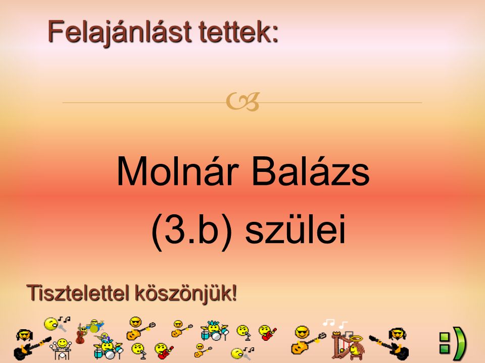 Felajánlást tettek: Tisztelettel köszönjük!  Molnár Balázs (3.b) szülei