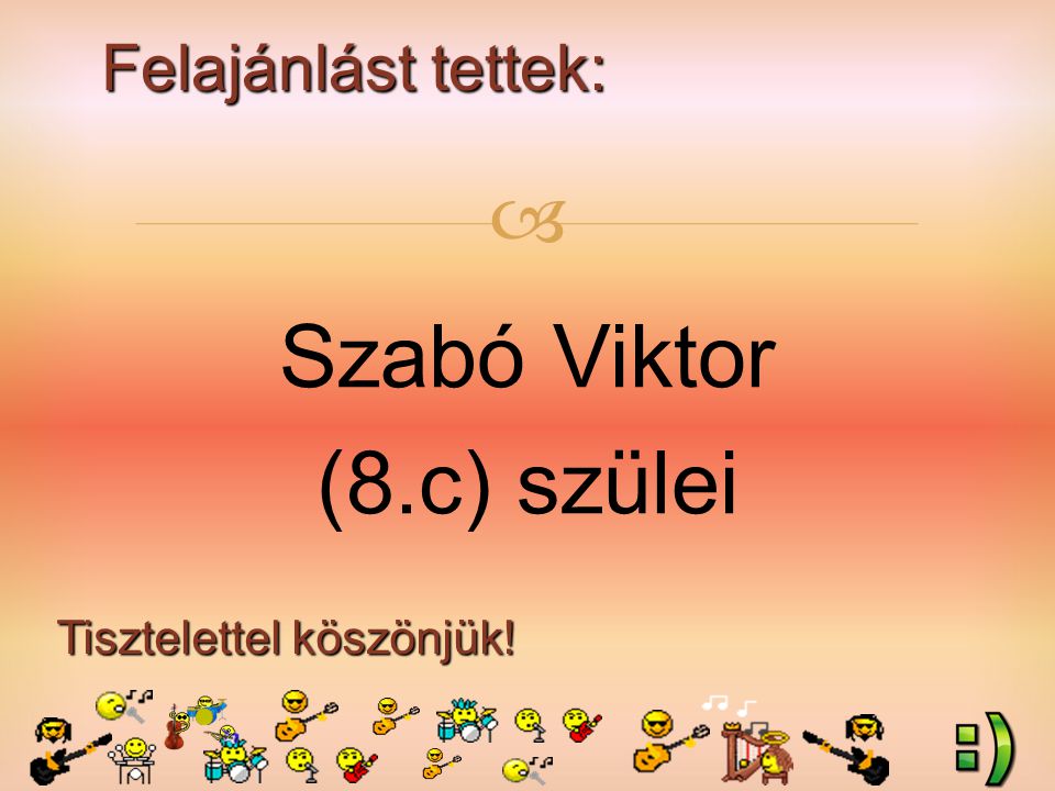 Felajánlást tettek: Tisztelettel köszönjük!  Szabó Viktor (8.c) szülei