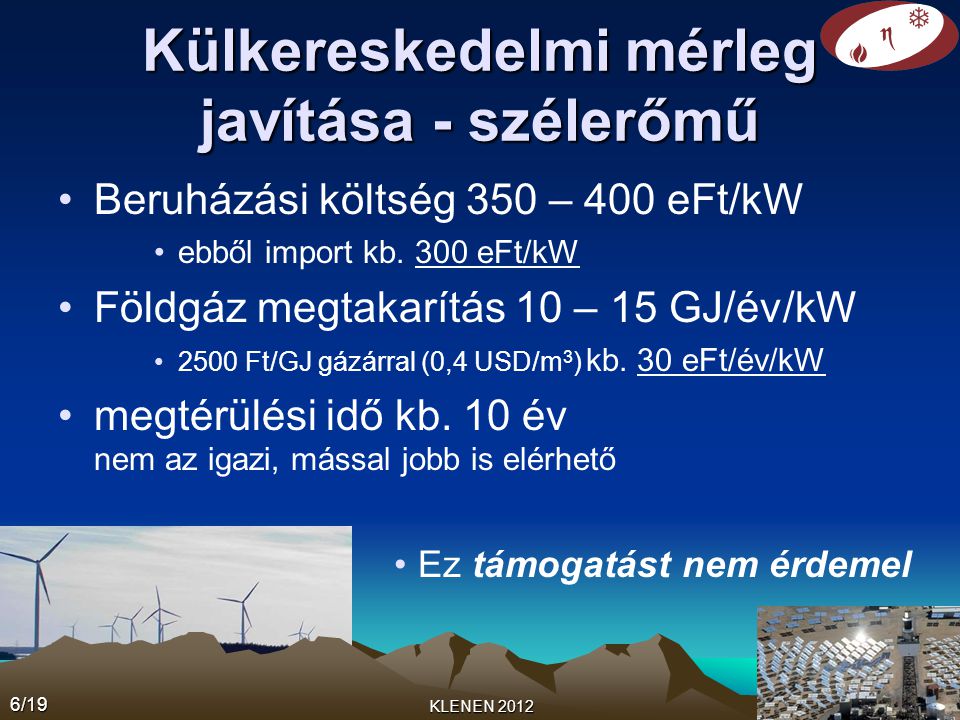 Külkereskedelmi mérleg javítása - szélerőmű •Beruházási költség 350 – 400 eFt/kW •ebből import kb.