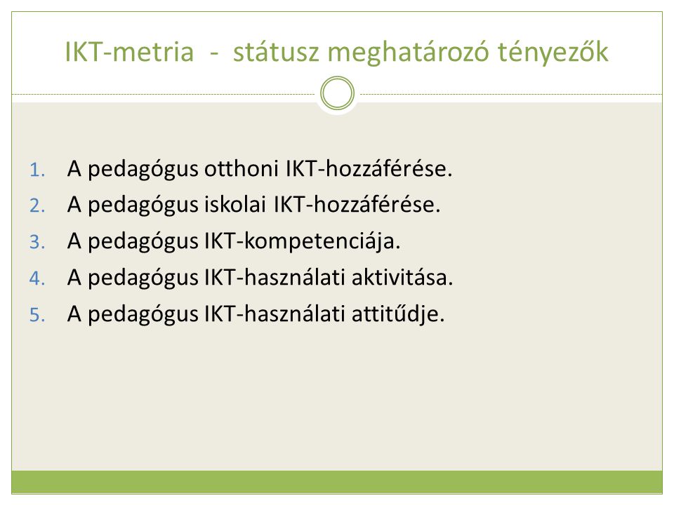IKT-metria - státusz meghatározó tényezők 1. A pedagógus otthoni IKT-hozzáférése.