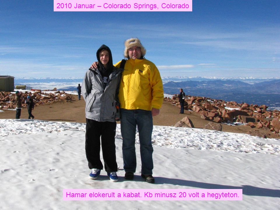 2010 Januar – Colorado Springs, Colorado Hamar elokerult a kabat. Kb minusz 20 volt a hegyteton.