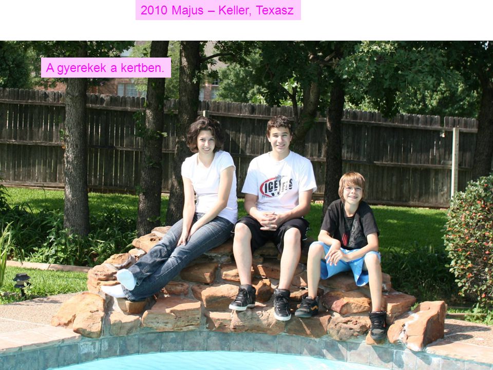 2010 Majus – Keller, Texasz A gyerekek a kertben.