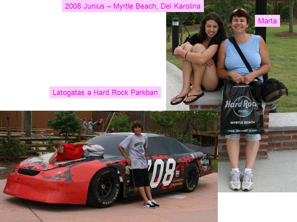 2008 Junius – Myrtle Beach, Del Karolina Latogatas a Hard Rock Parkban Marta
