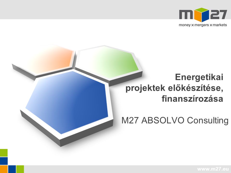 Energetikai projektek előkészítése, finanszírozása M27 ABSOLVO Consulting