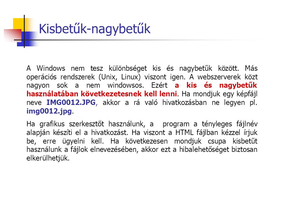 Kisbetűk-nagybetűk A Windows nem tesz különbséget kis és nagybetűk között.