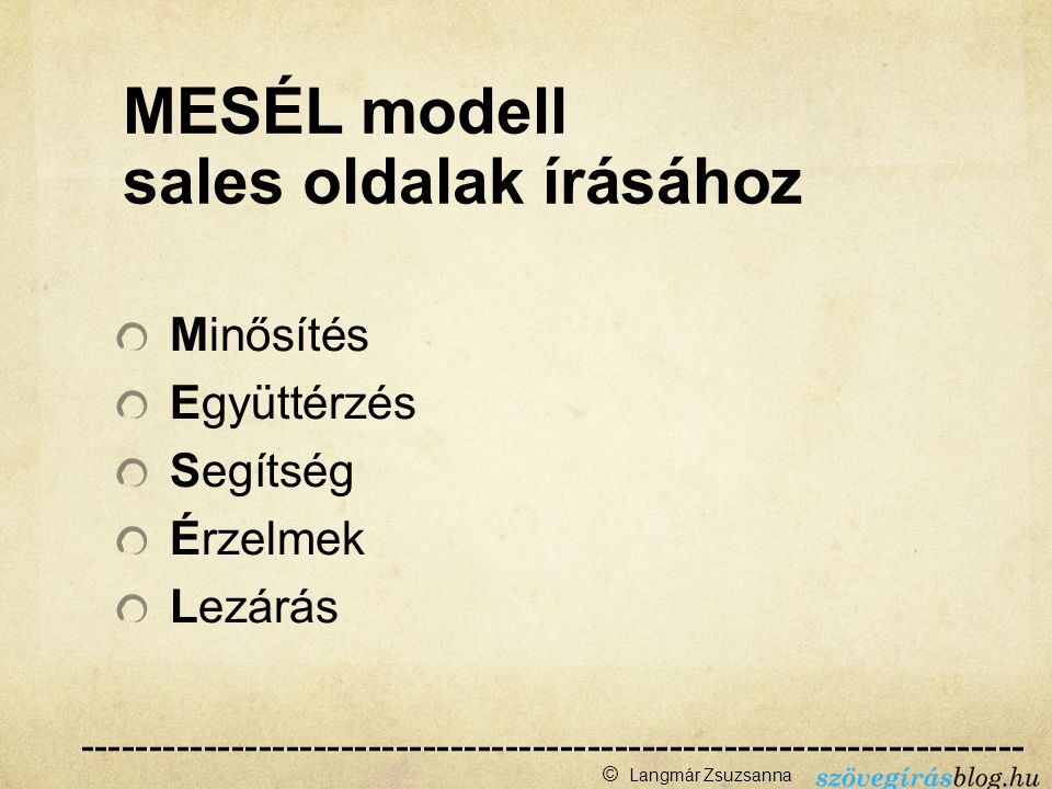MESÉL modell sales oldalak írásához © Langmár Zsuzsanna Minősítés Együttérzés Segítség Érzelmek Lezárás