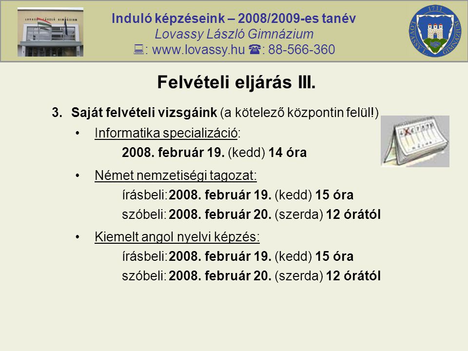 Induló képzéseink – 2008/2009-es tanév Lovassy László Gimnázium  :    : Felvételi eljárás III.