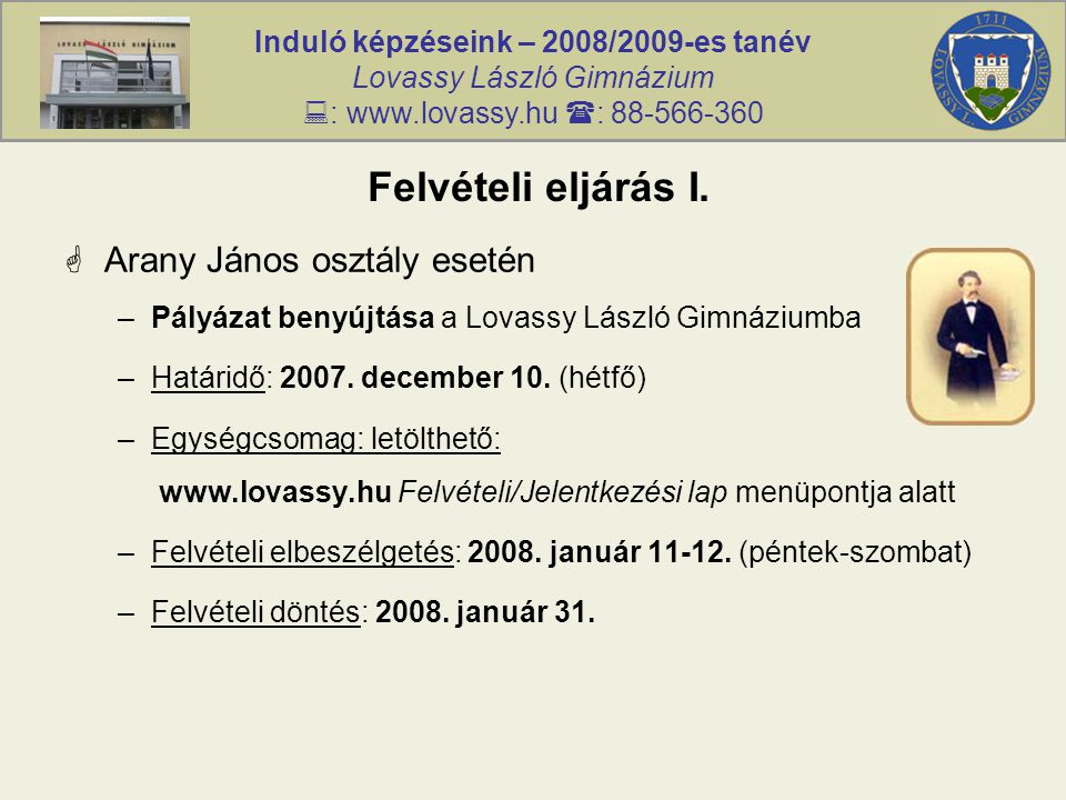 Induló képzéseink – 2008/2009-es tanév Lovassy László Gimnázium  :    : Felvételi eljárás I.