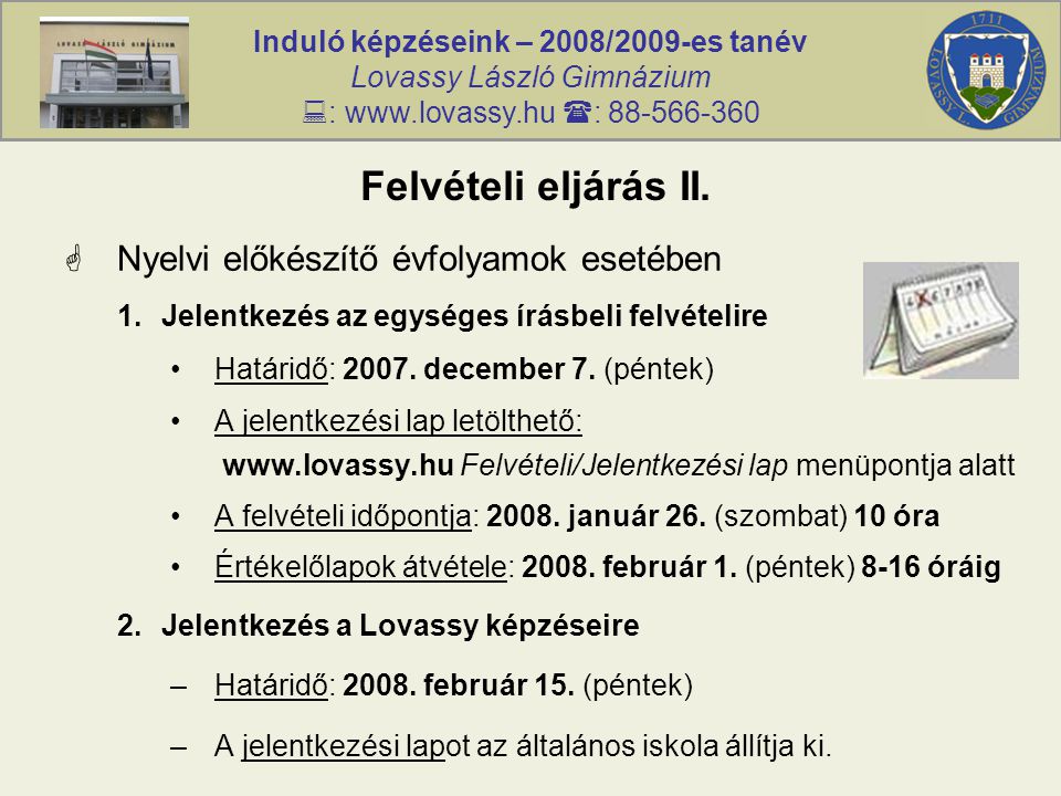Induló képzéseink – 2008/2009-es tanév Lovassy László Gimnázium  :    : Felvételi eljárás II.
