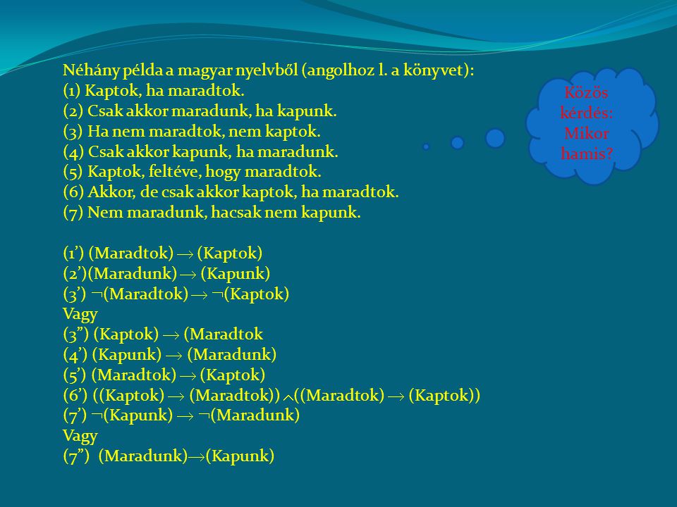 Néhány példa a magyar nyelvből (angolhoz l. a könyvet): (1) Kaptok, ha maradtok.