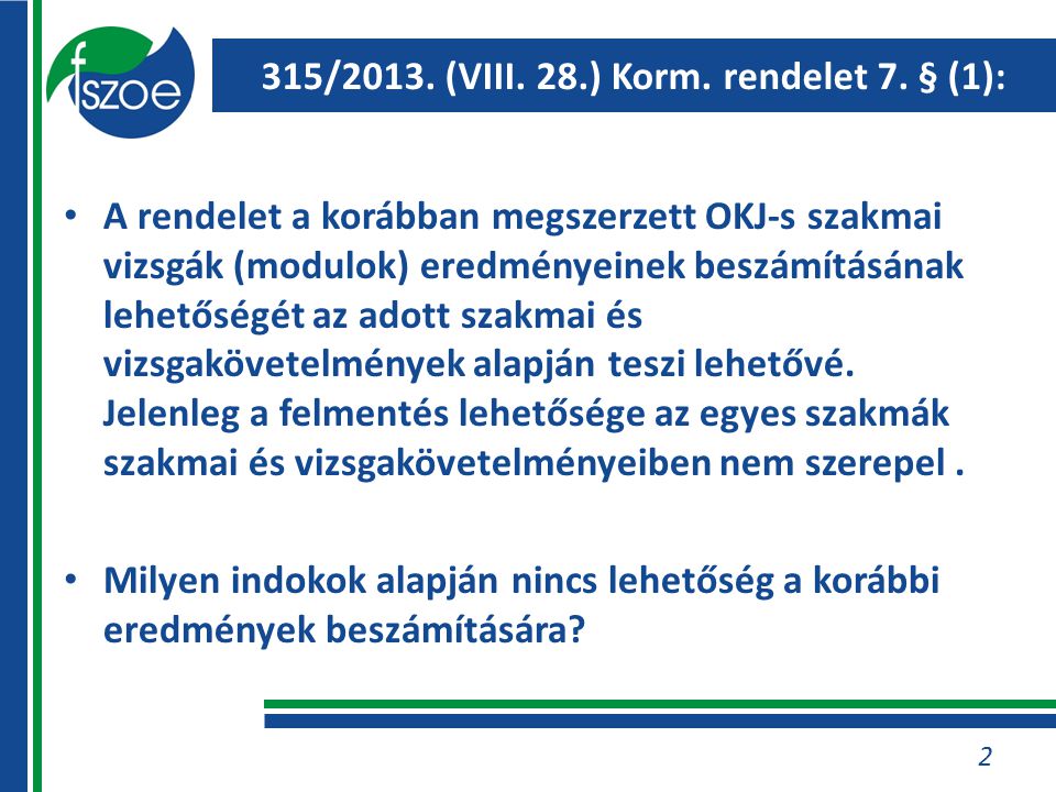 315/2013. (VIII. 28.) Korm. rendelet 7.