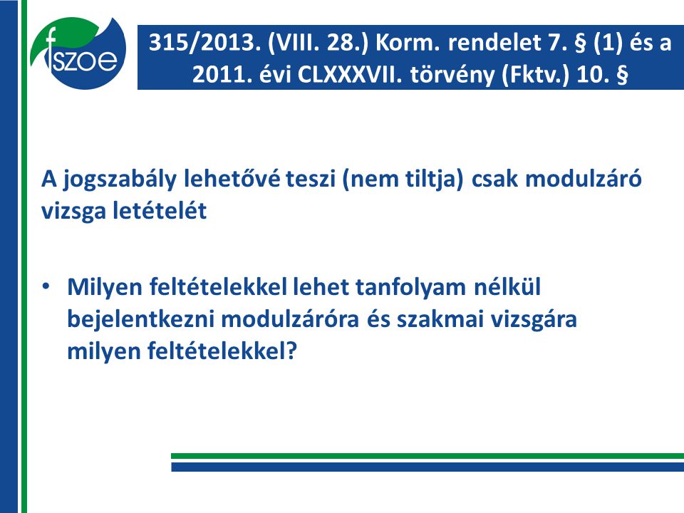 315/2013. (VIII. 28.) Korm. rendelet 7. § (1) és a